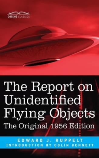 The Report On Unidentified Flying Objects: The Original 1956...