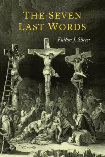 Fulton J Sheen The Seven Last Words (Paperback)Another great item from Rarewaves USA | Free delivery!