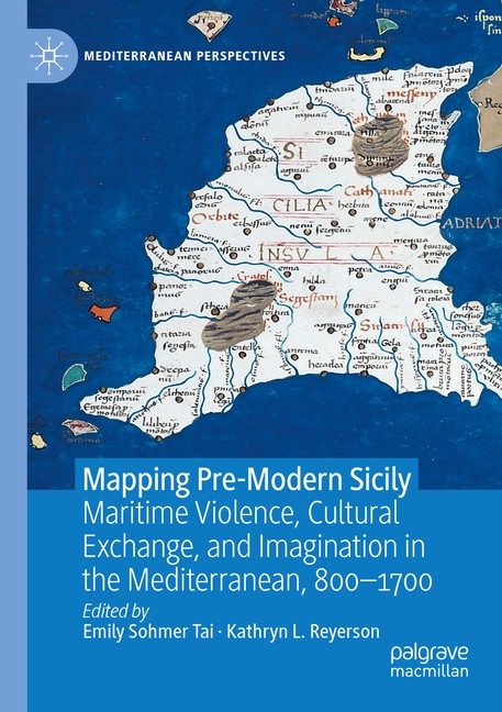 Mapping Pre-Modern Sicily: Maritime Violence, Cultural Excha...