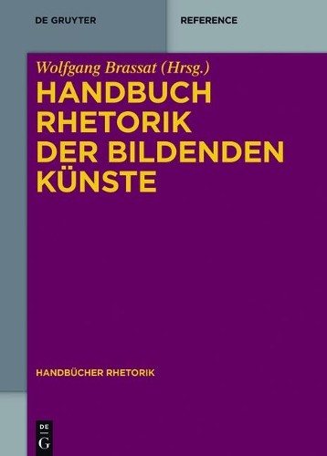 Wolfgang Brassat Handbuch Rhetorik der Bildenden Künste (Hardback)