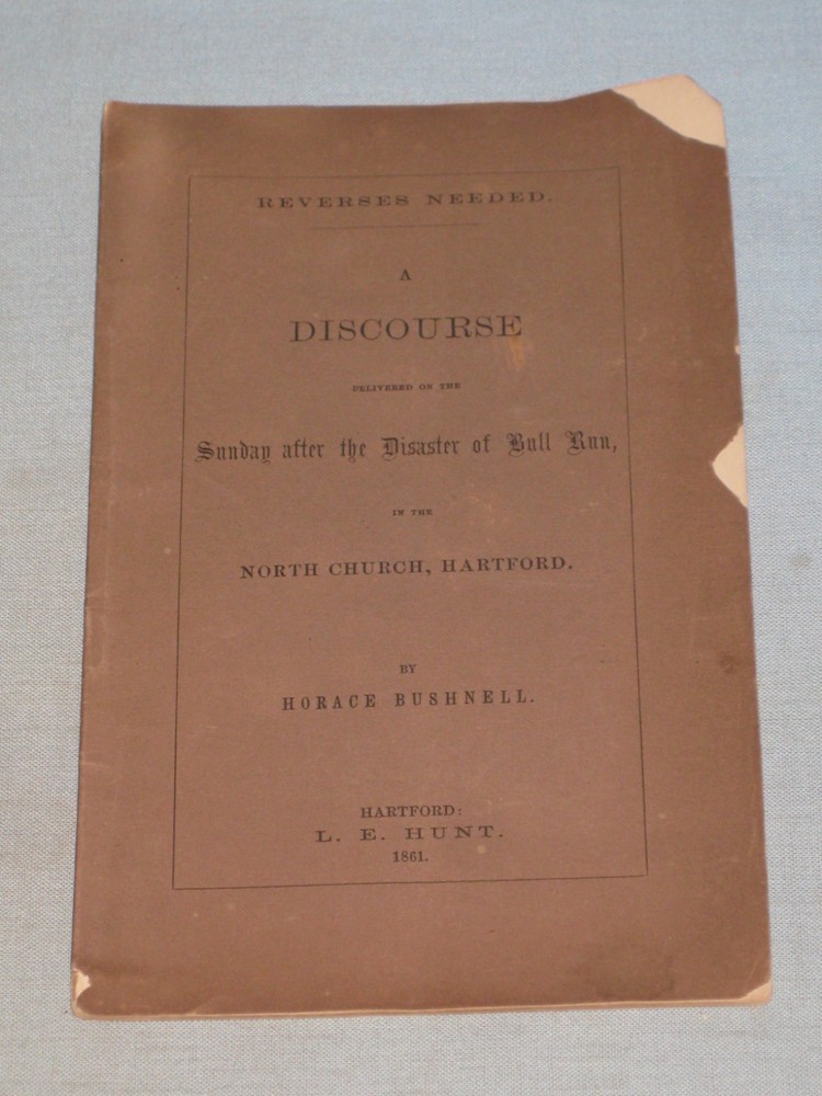 1861 Book Reverses Needed A Discourse Delivered After Bull Run By H. Bushnell
