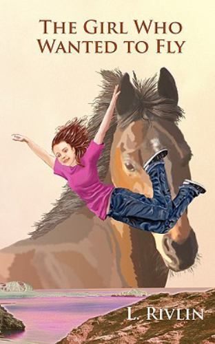 Girl Who Wanted To Fly by Rivlin, L, Brand New, Free shipping in the US