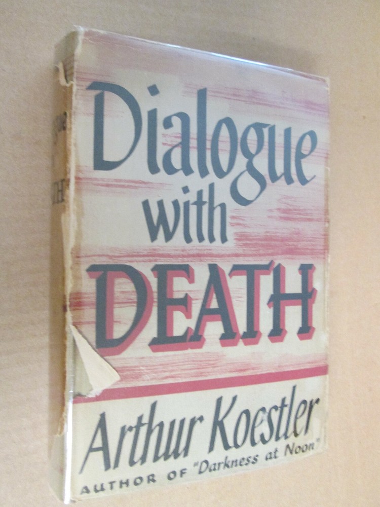 Arthur Koestler DIALOGUE WITH DEATH First Edition in jacket 1942