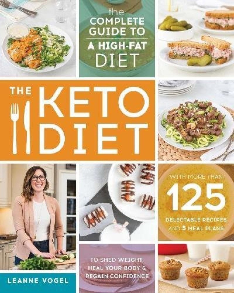 Keto Diet : The Complete Guide to a High-Fat Diet by Leanne Vogel