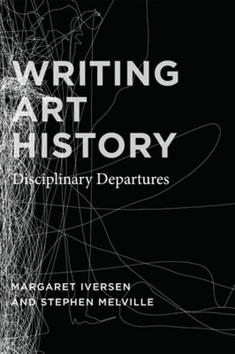 Writing Art History by Margaret Iversen: New