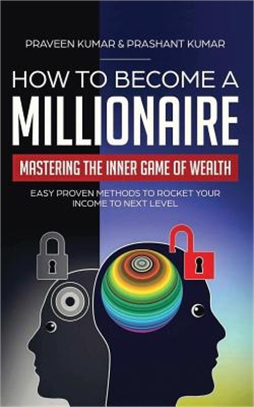 How to Become a Millionaire: Mastering the Inner Game of Wealth: Easy Proven Met