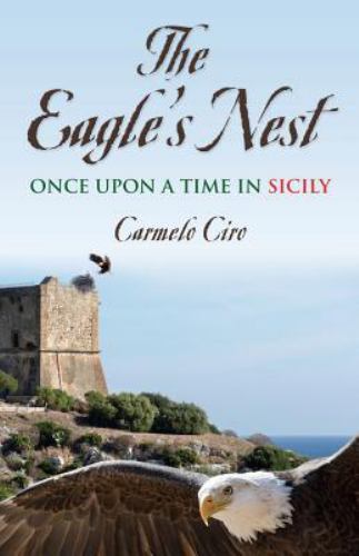 Eagle's Nest : Once upon a Time in Sicily, Paperback by Ciro, Carmelo, Brand ...