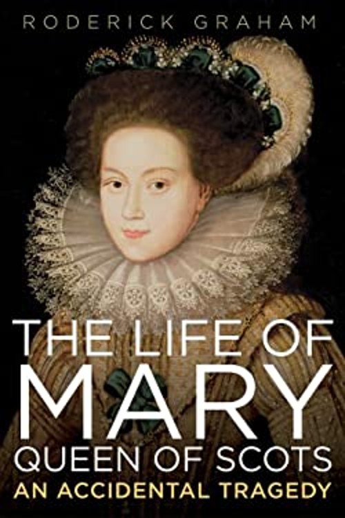 The Life of Mary: Queen of Scots Hardcover Roderick GrahamFree US Delivery | ISBN:1605980498