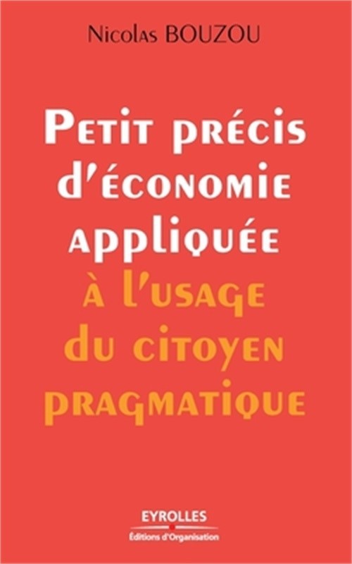 Petit pr�cis d'�conomie appliqu�e � l'usage du citoyen pragmatique (Paperback or