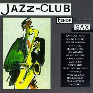 John Coltrane; Sonny Rollins; Zoot, Jazz Club: Tenor Sax, audioCD