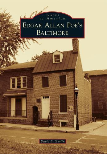 Edgar Allan Poe's Baltimore, Paperback by Gaylin, David F., Brand New, Free s...