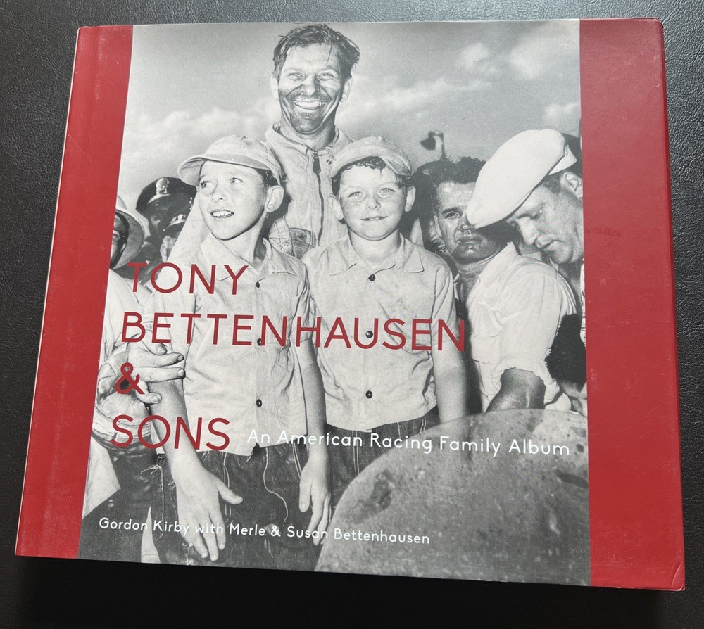 TONY BETTENHAUSEN & SONS: AN AMERICAN RACING FAMILY ALBUM By Gordon Kirby VG