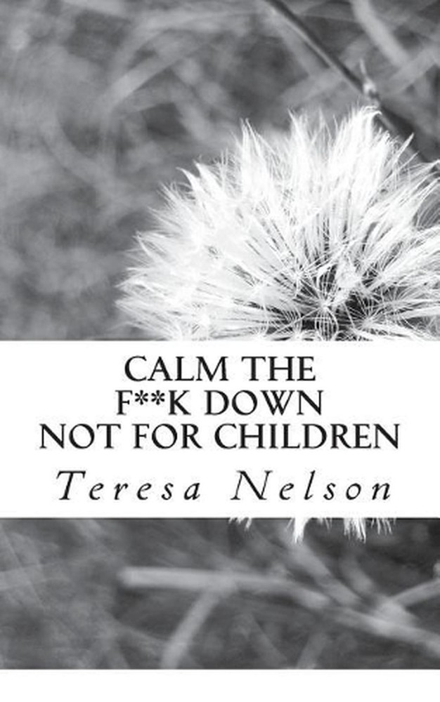 Calm the F**k Down by Teresa K. Nelson (English) Paperback Book