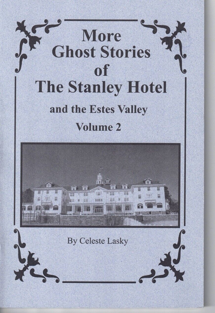 More Ghost Stories Of The Stanley Hotel-& The Estes Valley-Vol 2