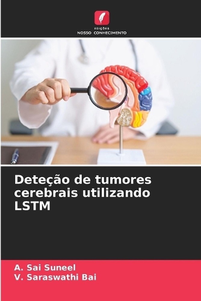 Deteo de tumores cerebrais utilizando LSTM by A. Sai Suneel (Portuguese) Paperba