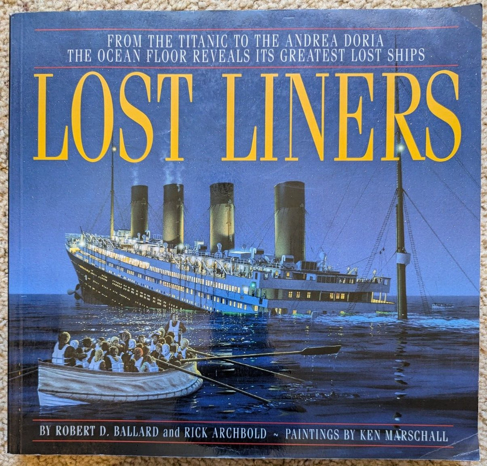 Lost Liners : From the Titanic to the Andrea Doria: The Ocean Floor Reveals It's