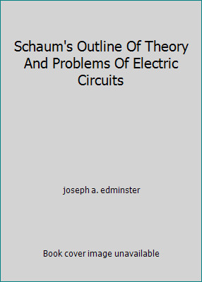 Schaum's Outline Of Theory And Problems Of Electric Circuitsby joseph a. edminster | PB | Acceptable