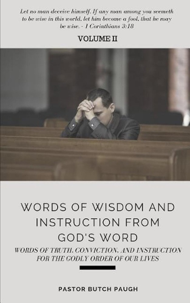 Words of Wisdom and Instruction from God's Word: Word's of Truth, Conviction, an