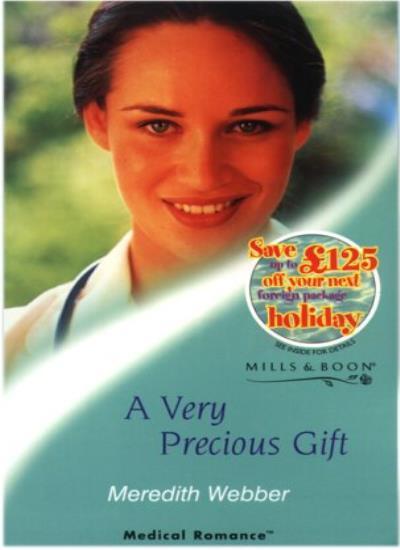 A Very Precious Gift (Mills & Boon Medical) By Meredith Webber.