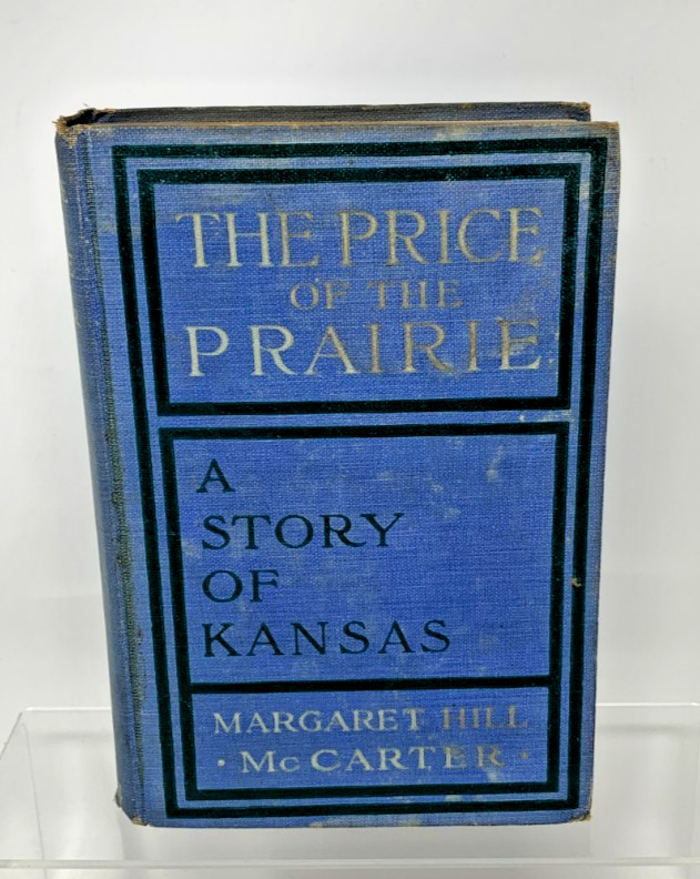 The Price Of The Prairie A Story O Kansas By Margaret Hill McCarter 1912 HC