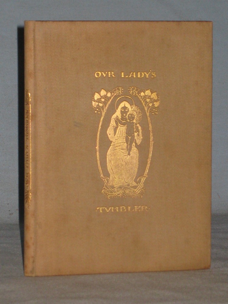 1894 Book Our Lady's Tumbler A Twelfth Century Legend Transcribed For Lady Day