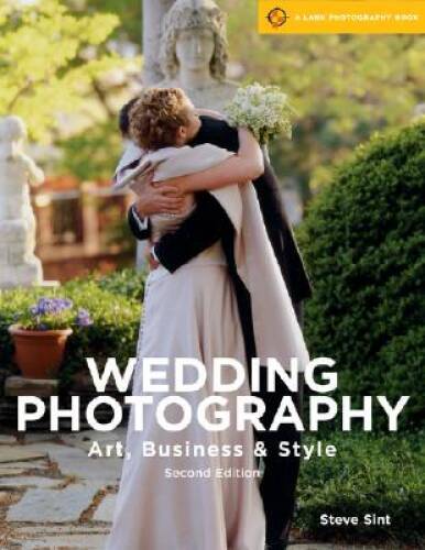 Wedding Photography, 2nd Edition: Art, Business & Style (A Lark Photograp - GOOD