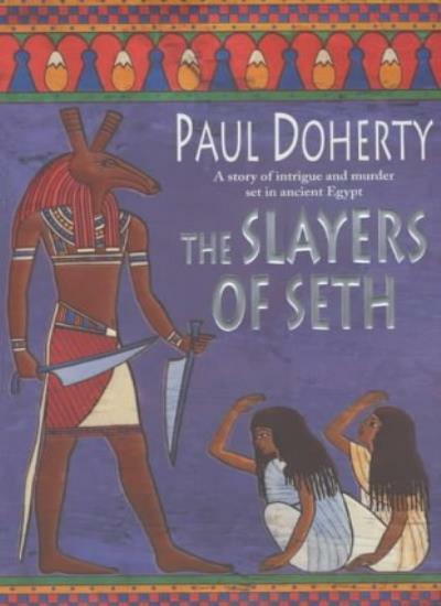 The Slayers of Seth By P. C. Doherty. 9780747272915
