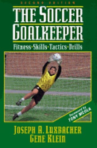 The Soccer Goalkeeper by Ph.D. Luxbacher, Joseph A: Used