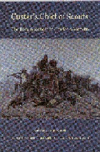 Custer's Chief of Scouts: The Reminiscences of Charles A. Varnum by Varnum: Used