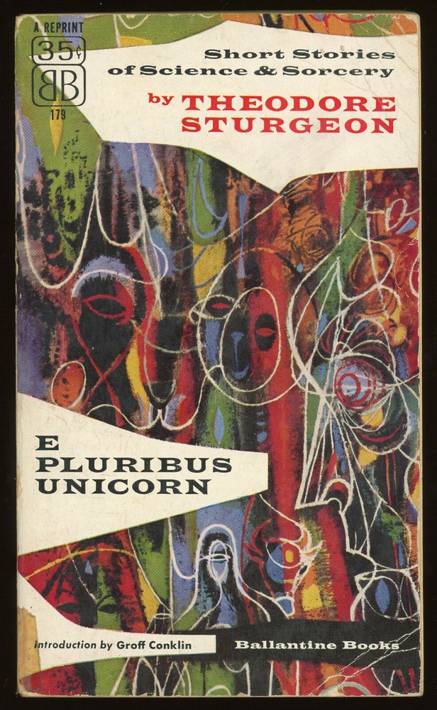 Fiction PB: E PLURIBUS UNICORN by Theodore Sturgeon. 1953. 13 story collection.