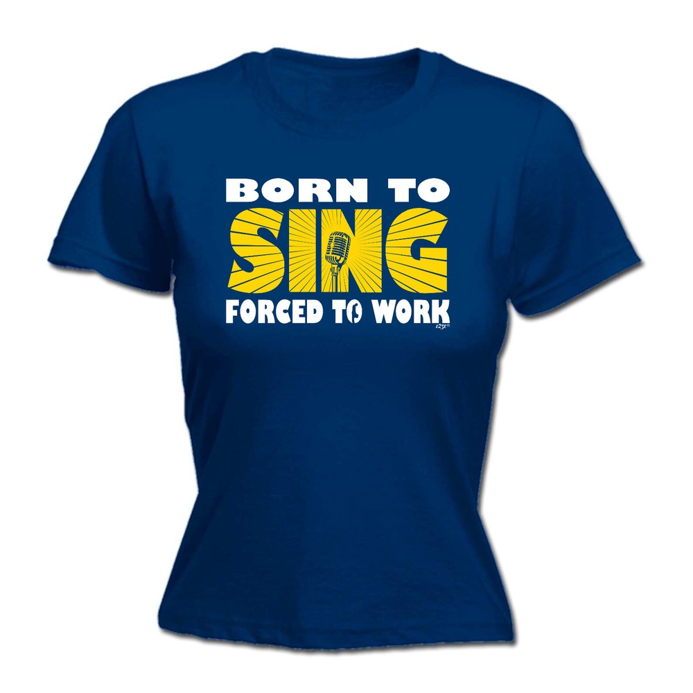 Born To Sing Music Women's Funny Novelty T-Shirt Gift
