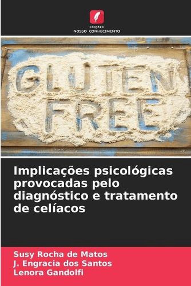 Implicaes psicolgicas provocadas pelo diagnstico e tratamento de celacos by Susy