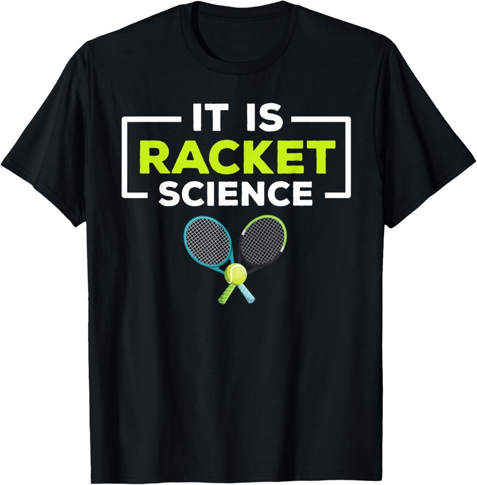Funny Tennis Its Racket Science Funny Saying Player Unisex T-Shirt - All Size