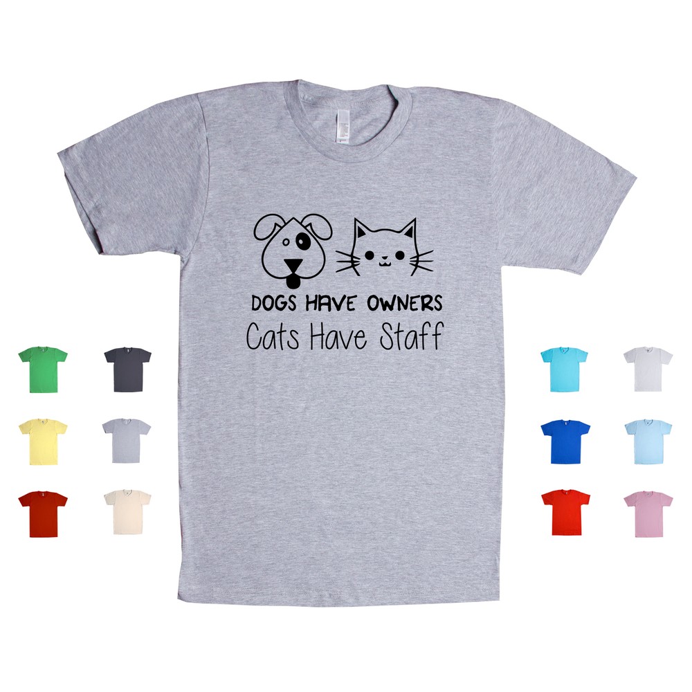 Dogs Have Owners Cats Have Staff Kitten Feline Puppy T-Shirt