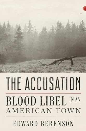 The Accusation: Blood Libel in an - Hardcover, by Berenson Edward - Very Good b