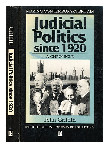 GRIFFITH, J. A. G. (JOHN ANEURIN GREY) Judicial politics since 1920 : a chronicl