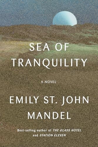 Sea of Tranquility: A novel, Mandel, Emily St. John