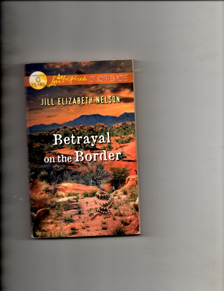 Betrayal on the Border by Jill Elizabeth Nelson (2012, Mass Market)