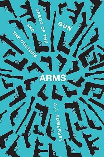 Arms: The Culture and Credo of the - Paperback, by A. J. Somerset - Very Good