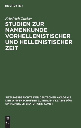 Friedrich Zucke Studien Zur Namenkunde Vorhellenistischer Und Helleni (Hardback)