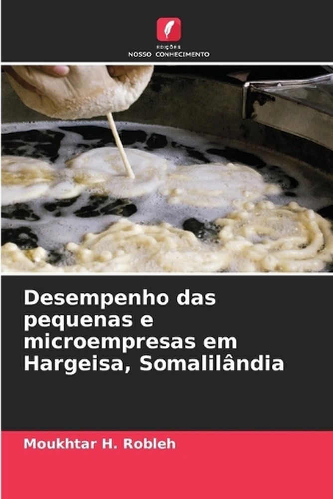Desempenho das pequenas e microempresas em Hargeisa, Somalilndia by Moukhtar H.