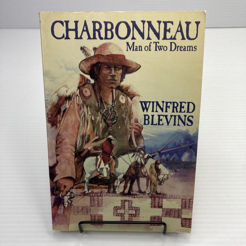 Charbonneau Man of Two Dreams Winfred Blevins Novel of Sacajawea's Son PB 1985