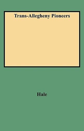 Trans-Allegheny Pioneers by John P Hale: New