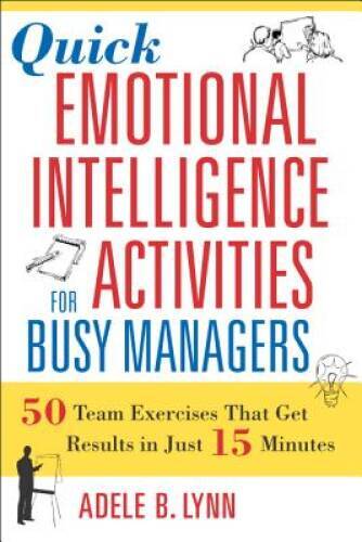 Quick Emotional Intelligence Activities for Busy Managers: 50 Team Exerci - GOOD