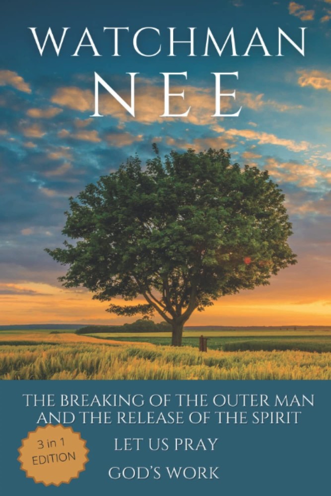 Watchman Nee Collection: The Breaking of the Outer Man and Release of...