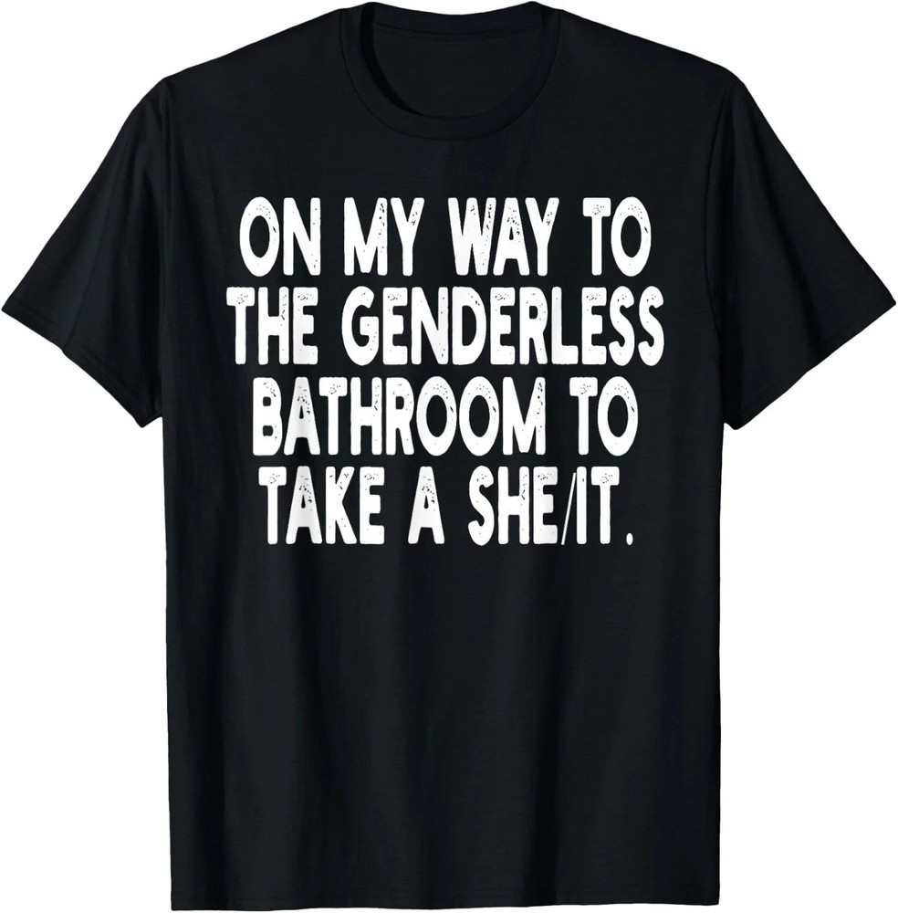 On My Way To The Genderless Bathroom To Take Unisex T-Shirt