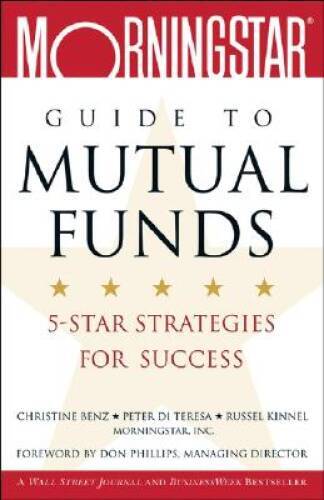 The Morningstar Guide to Mutual Funds: 5-Star Strategies for Success - GOOD
