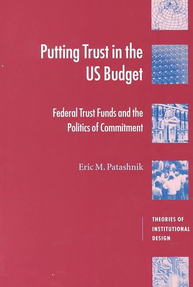 Putting Trust in the US Budget: Federal Trust Funds and the Politics of Commitme