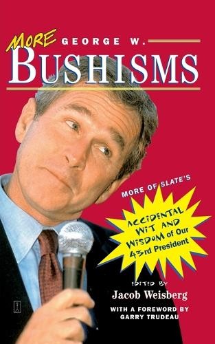 More George W. Bushisms: More of Sl..., Weisberg, Jacob