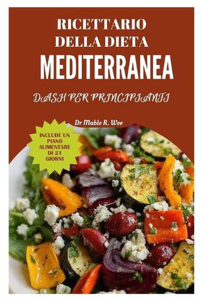 Ricettario della dieta mediterranea Dash per principianti: Facile e delizioso Ba